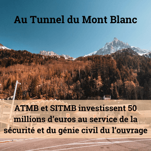 Au Tunnel du Mont Blanc ATMB et SITMB investissent 50 millions d’euros au service de la sécurité et du génie civil du l’ouvrage