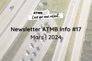 Newsletter ATMB Info #17 | Mars 2024 - ATMB - Autoroutes et Tunnel du ...