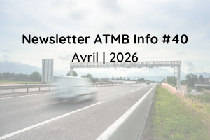 Newsletter ATMB Info #40 | Avril 2026 - ATMB - Autoroutes et Tunnel du ...